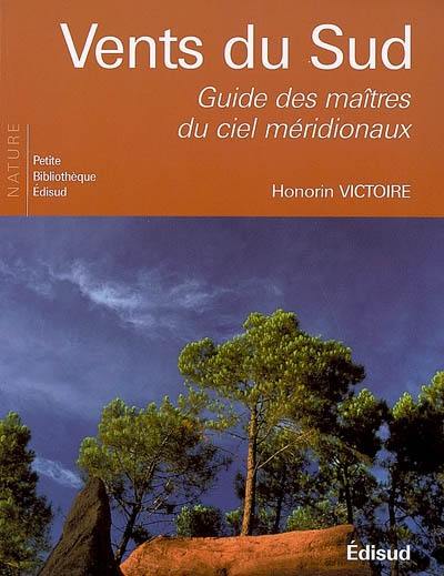 Vents du Sud : guide des maîtres du ciel méridionaux