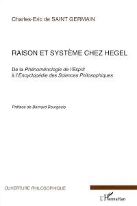 Raison et système chez Hegel : de la Phénoménologie de l'esprit à l'Encyclopédie des sciences philosophiques