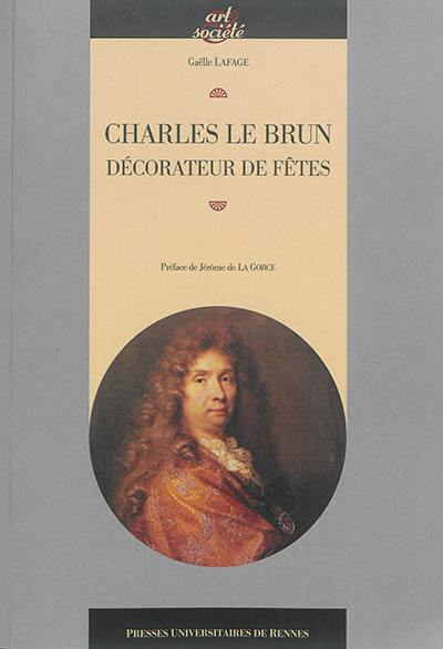 Charles Le Brun : décorateur de fêtes Charles Le Brun : décorateur de fêtes