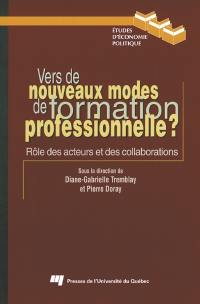 Vers de nouveaux modes de formation professionnelle ? : rôle des acteurs et des collaborations