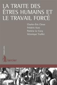 La traite des êtres humains et le travail forcé