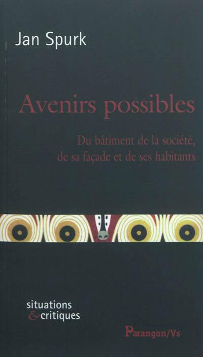 Avenirs possibles : du bâtiment de la société, de sa façade et de ses habitants