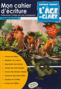 Mon cahier d'écriture fabriqué pendant L'âge de glace : à partir de 4 ans