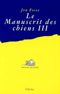 Le manuscrit des chiens. Vol. 3. Quelle misère !