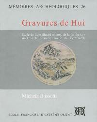 Gravures de Hui : étude du livre illustré chinois, fin du XVIe siècle-première moitié du XVIIe siècle