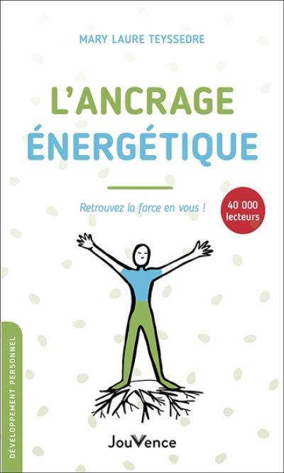 L'ancrage énergétique : retrouvez la force en vous !