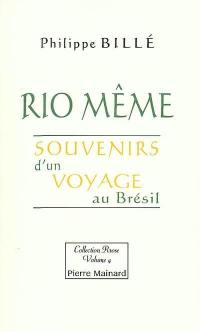 Rio même : souvenirs d'un voyage au Brésil