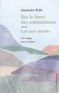 Sur le liseré des commissures. Les pays désolés