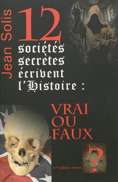 12 sociétés secrètes écrivent l'histoire : vrai ou faux ?