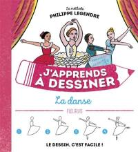 J'apprends à dessiner la danse : la méthode Philippe Legendre : le dessin, c'est facile !