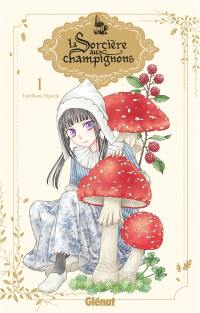 La sorcière aux champignons. Vol. 1