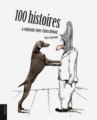 100 histoires à endormir votre chien debout