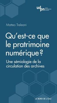 Qu'est-ce que le patrimoine numérique ? : une sémiologie de la circulation des archives