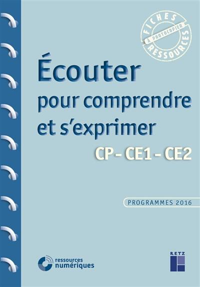 Ecouter pour comprendre et s'exprimer : CP, CE1, CE2 : programmes 2016