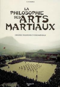 La philosophie des arts martiaux : origines, traditions et fondamentaux