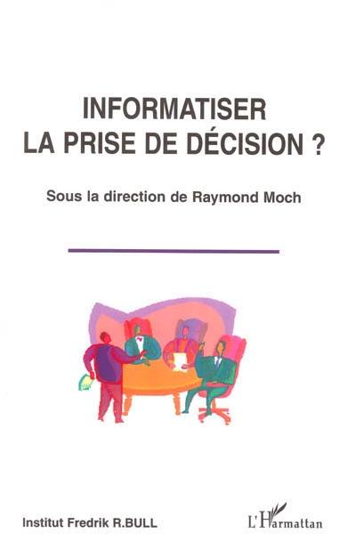 Informatiser la prise de décision ?