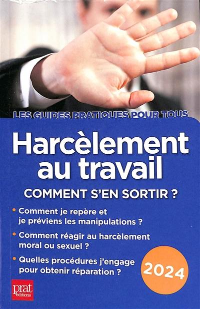 Harcèlement moral : comment s'en sortir ? : 2024