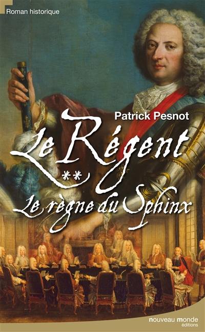 Le Régent. Vol. 2. Le règne du sphinx