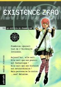 Existence zéro. Vol. 2. Le pouvoir de Framboise