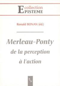 Merleau-Ponty, de la perception à l'action