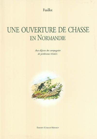 Une ouverture de chasse en Normandie : aux dépens des compagnies de perdreaux réunies Une ouverture de chasse en Normandie : aux dépens des compagnies de perdreaux réunies