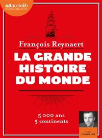 La grande histoire du monde : 5.000 ans, 5 continents