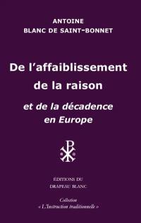 De l'affaiblissement de la raison, et de la décadence en Europe