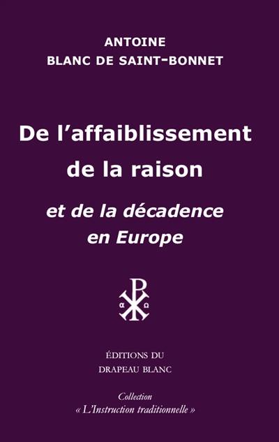 De l'affaiblissement de la raison, et de la décadence en Europe