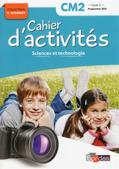 Sciences et technologie CM2, cycle 3 : cahier d'activités : programmes 2016