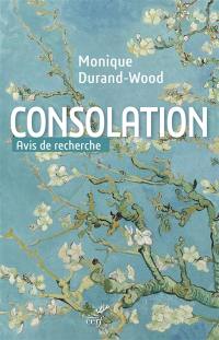 Consolation : avis de recherche : récit