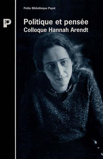 Politique et pensée : actes du colloque Hannah Arendt