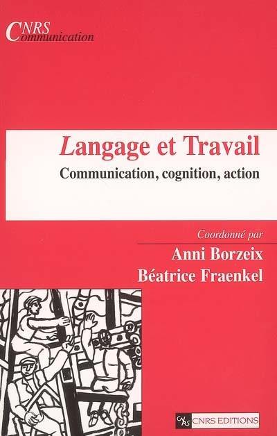 Langage et travail : communication, cognition, action