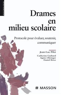 Drames en milieu scolaire : protocole pour évaluer, soutenir, communiquer