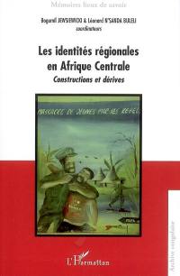 Les identités régionales en Afrique centrale : constructions et dérives