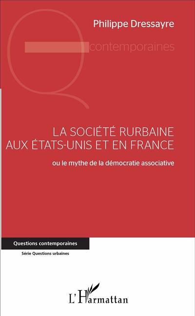 La société rurbaine aux Etats-Unis et en France ou Le mythe de la démocratie associative