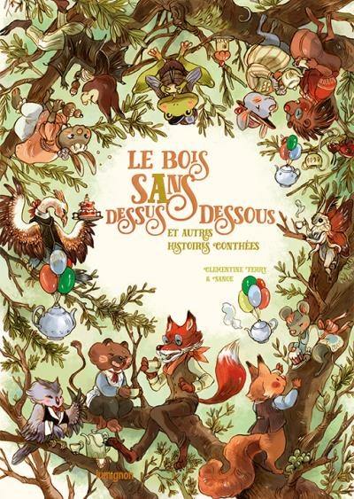 Le bois sans dessus-dessous : et autres histoires conthées