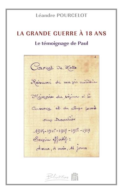 La Grande Guerre à 18 ans : le témoignage de Paul