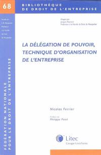 La délégation de pouvoir, technique d'organisation de l'entreprise