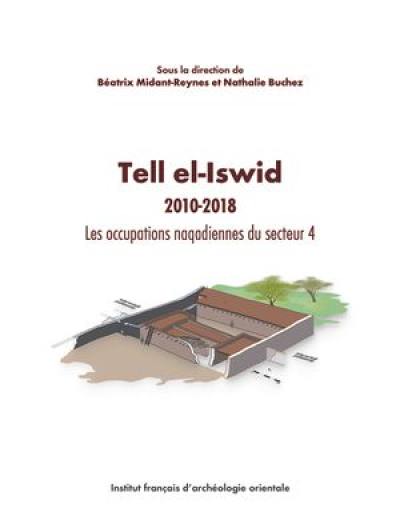 Tell el-Iswid. 2010-2018 : les occupations naqadiennes du secteur 4 Tell el-Iswid. 2010-2018 : les occupations naqadiennes du secteur 4