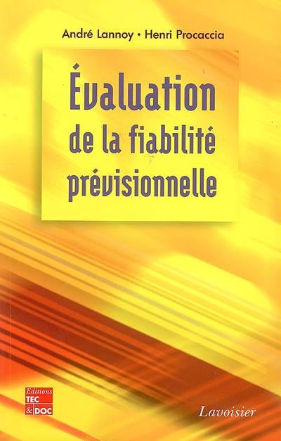 Evaluation de la fiabilité prévisionnelle : outil décisionnel pour la conception et le cycle de vie d'un bien industriel