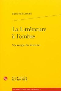 La littérature à l'ombre : sociologie du zutisme