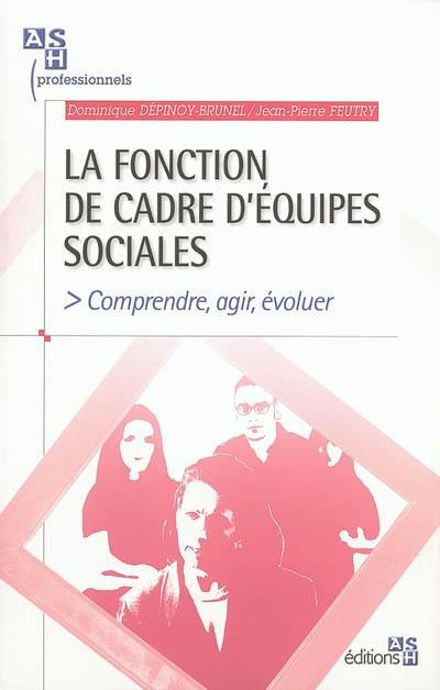 La fonction de cadre d'équipes sociales : comprendre, agir, évoluer