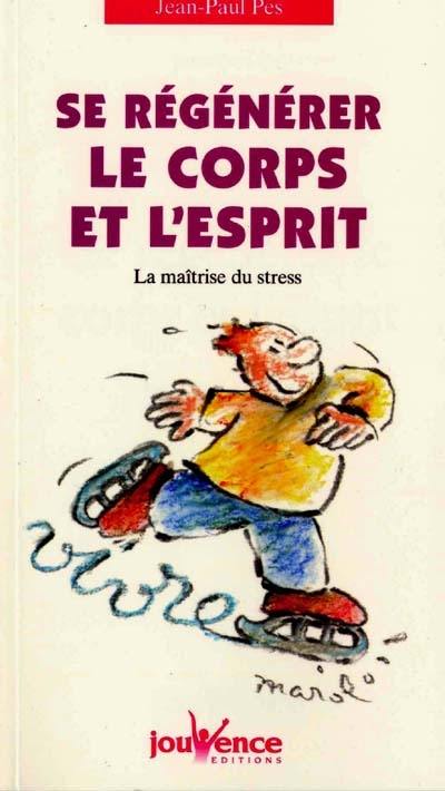 Se régénérer le corps et l'esprit : la maîtrise du stress