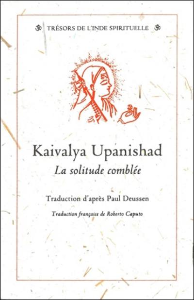 Kaivalya Upanishad : la solitude comblée