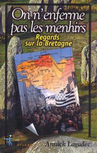 Peut-on enfermer les menhirs ? : regards sur la Bretagne