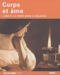 Corps et âme : l'âme et le corps dans la religion