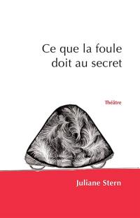 Ce que la foule doit au secret : théâtre