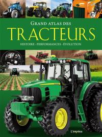 Grand atlas des tracteurs : histoire, performances, évolution