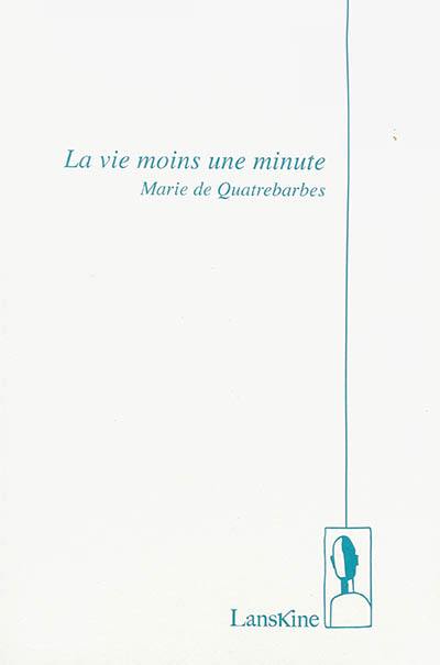 La vie moins une minute