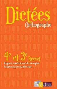 Dictées, orthographe : 4e et 3e, brevet : règles, exercices et corrigés, préparation au brevet